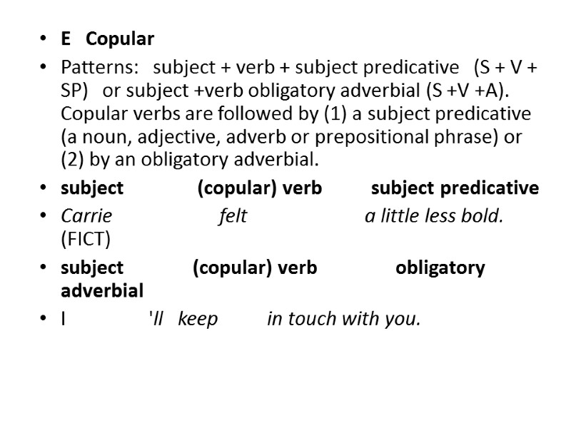 E   Copular Patterns:   subject + verb + subject predicative 